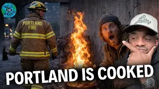 PORTLAND IS COOKED..Portland firefighters will not respond to all small  fires at homeless camps