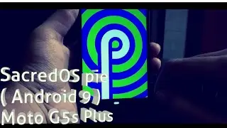How to flash SacredOS on Moto G5s Plus (Sanders) [ Android pie ] ( working volte ) 😍😍