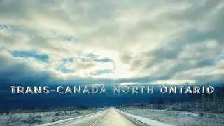 Trans-Canada Road Trip 🍁Driving through North Ontario Hwy 11🚘 From Thunder Bay to Toronto 安大略加拿大