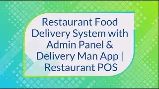 Restaurant Food Delivery System with Admin Panel & Delivery Man App | Restaurant POS