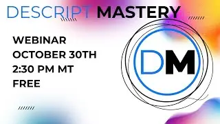 Descript Mastery Webinar - September 2023