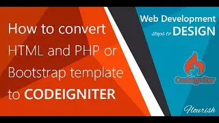 How to convert HTML/Bootstrap template to codeigniter step by step guide | codeigniter Integration