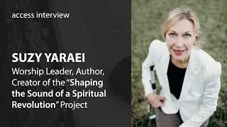 Access Worship International Interviews Suzy Yaraei