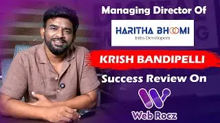Krish Bandipalli (Haritha Bhoomi Infra Developers) Praises Web Rocz for Digital Growth 🌐🚀