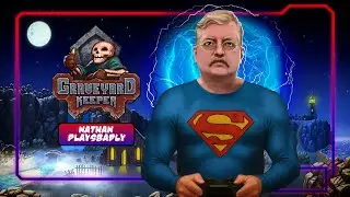 Nathan Plays Badly Graveyard Keeper 2025 EP 36
