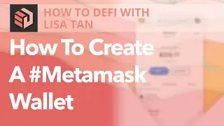 Ep 3 I How To Create A #Metamask Wallet | How To DeFi With Lisa Tan