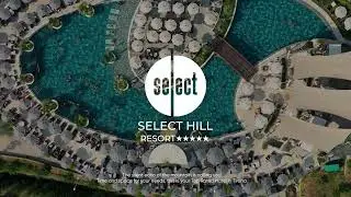 Select Hill Resort- Full Experience Tour