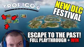 Tropico 6: Побег в прошлое! Полное прохождение + победа с игрой (Festival DLC)