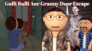 Gulli Bulli Aur Granny Door Escape