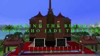 Behind the Build Yung Cho Jade Theater