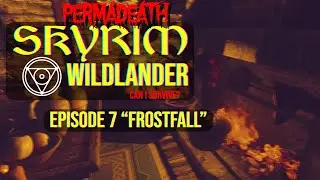 Skyrim -  Wildlander | PERMADEATH |  Dagna Renvolo - Episode 7 