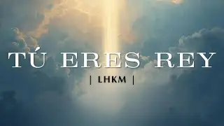 Tú Eres Rey