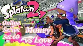Splatoon 2: Online Series Set 60 - Money vs Love