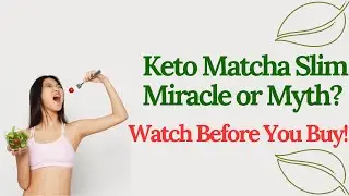 Keto Matcha Slim Miracle or Myth Watch Before You Buy!