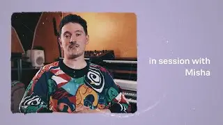 В сессии с  Misha | oeksound