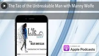The Tao of the Unbreakable Man with Manny Wolfe