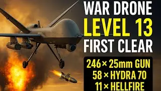 War Drone Level 13 First Clear🔥| Epic Battle with 246x 25mm Gun, 58x Hydra 70, 11x Hellfire | INSANE
