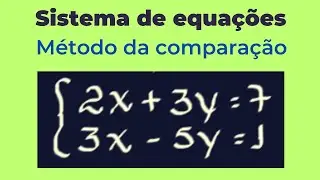 Sistema de equações do 1º grau - Método da comparação