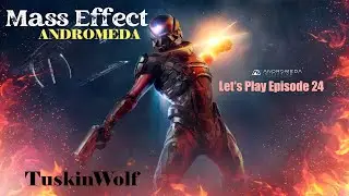 Mass Effect: Andromeda PS5 Let's Play Episode 24