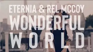 Eternia & Rel McCoy | Wonderful World [OFFICIAL VIDEO]