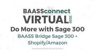 BAASS Bridge Sage 300 + Shopify/Amazon | BAASS Connect Virtual Do More with Sage 300