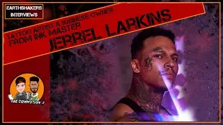 EarthShakers Interviews with Jerrel Larkins from Ink Master 