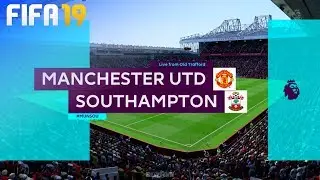 FIFA 19 - Manchester United vs. Southampton @ Old Trafford