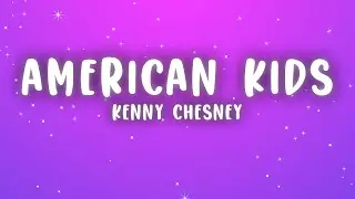 Kenny Chesney - American Kids (Lyrics)