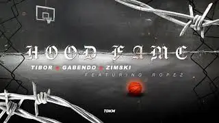 TIBOR x ZIMSKI x GABENDO - HOOD FAME (FEAT. ROPEZ)