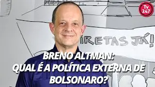 Breno Altman: qual é a política externa de Bolsonaro?