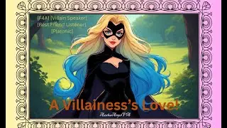 A Villainess's Love (F4M) (Platonic Best Friends) (Villain Speaker)