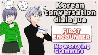 Korean conversation Korean story '첫 만남'. Learn easy Korean conversation without worrying Grammar.