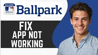 MLB Ballpark App Not Working: How to Fix MLB Ballpark App Not Working