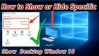 Windows 10 Show Icons On Desktop | Desktop Icon Settings | How To Show Or Hide Specific | Window 10