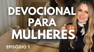 COMO FAZER UM DEVOCIONAL PARA MULHERES, PASSO A PASSO