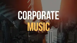Corporate Music 2025 || Business Background FREE Music || Presentation Music [ROYALTY FREE]