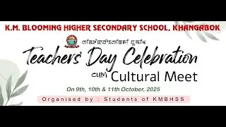 TEACHERS' DAY CELEBRATION || K.M. BLOOMING HIGHER SECONDARY SCHOOL KHANGABOK || LAST DAY.