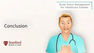 Conclusion to Acute Stress Management for Healthcare Trainees &ndash; Part 16