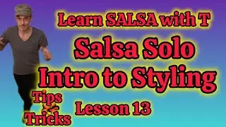 L13 FASTEST WAY TO LEARN SALSA INTRO TO STYLING IN SALSA SOLO TUTORIAL GUIDE TIPS N TRICKS