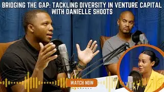 Bridging the Gap: Tackling Diversity in Venture Capital with Danielle Shoots