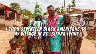 I Took Seventeen Black Americans To My Village In Bo, Sierra Leone