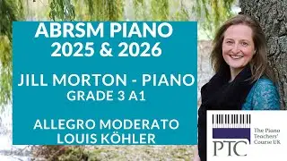 Allegro Moderato - L. Köhler, ABRSM 2025 & 2026 A1 Grade 3, Jill Morton - piano