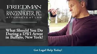 What Should You Do During a DWI Arrest in Buffalo, New York? | Get Legal Help Today!