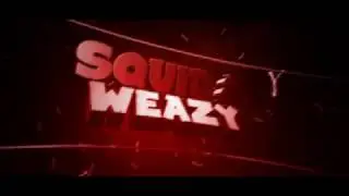 Special made intro for SQUID & WEAZY