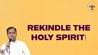 Rekindle the Holy Spirit! - Fr Joseph Edattu VC