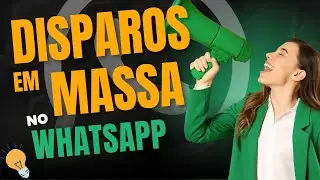 Como Fazer Disparos em Massa no WhatsApp (Sem Bloqueio) - Passo a Passo