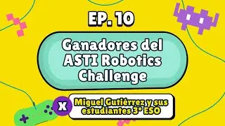 10 | Ganadores del ASTI Robotics Challenge, con Miguel y sus estudiantes de 3º ESO