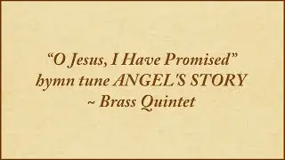 O Jesus I Have Promised — brass quintet