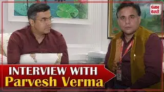 Interview with Parvesh Verma (Member of the Lok Sabha)