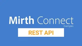 Mirth Connect Examples | Setup a REST API - PART I